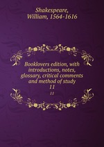 Booklovers edition, with introductions, notes, glossary, critical comments and method of study. 11