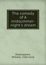 The comedy of A midsummer-night`s dream