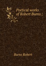 Poetical works of Robert Burns ;
