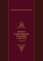 Berliner entomologische Zeitschrift. v. 58 1913