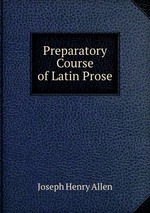 Preparatory Course of Latin Prose