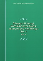 Bihang till Kongl. Svenska vetenskaps-akademiens handlingar. Bd. 4