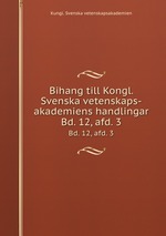 Bihang till Kongl. Svenska vetenskaps-akademiens handlingar. Bd. 12, afd. 3