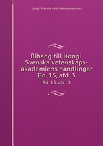 Bihang till Kongl. Svenska vetenskaps-akademiens handlingar. Bd. 15, afd. 3