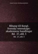 Bihang till Kongl. Svenska vetenskaps-akademiens handlingar. Bd. 27, afd. 3