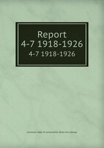 Report. 4-7 1918-1926