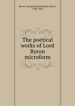 The poetical works of Lord Byron microform