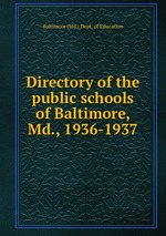 Directory of the public schools of Baltimore, Md., 1936-1937
