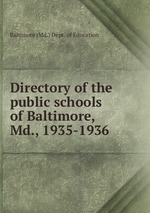 Directory of the public schools of Baltimore, Md., 1935-1936