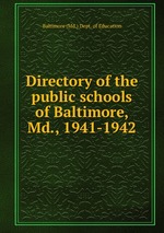 Directory of the public schools of Baltimore, Md., 1941-1942