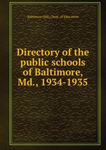 Directory of the public schools of Baltimore, Md., 1934-1935