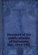 Directory of the public schools of Baltimore, Md., 1954-1955
