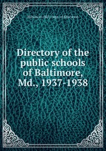 Directory of the public schools of Baltimore, Md., 1937-1938