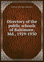Directory of the public schools of Baltimore, Md., 1929-1930