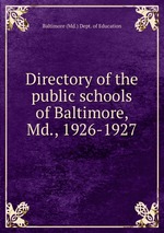 Directory of the public schools of Baltimore, Md., 1926-1927