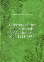 Directory of the public schools of Baltimore, Md., 1955-1956
