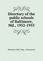 Directory of the public schools of Baltimore, Md., 1952-1953
