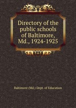 Directory of the public schools of Baltimore, Md., 1924-1925