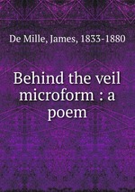 Behind the veil microform : a poem