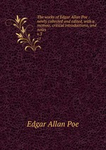 The works of Edgar Allan Poe : newly collected and edited, with a memoir, critical introductions, and notes. v.3