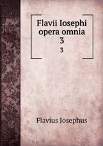 Flavii Iosephi opera omnia. 3