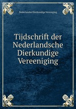 Tijdschrift der Nederlandsche Dierkundige Vereeniging