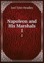 Napoleon and His Marshals. 1