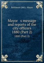 Mayor   s message and reports of the city officers. 1880 (Part 2)
