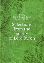 Selections from the poetry of Lord Byron