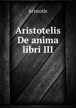 Aristotelis De anima libri III