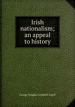 Irish nationalism; an appeal to history