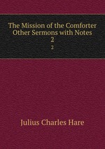 The Mission of the Comforter & Other Sermons with Notes. 2