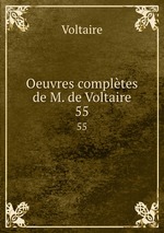 Oeuvres compltes de M. de Voltaire.. 55