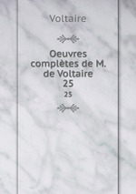 Oeuvres compltes de M. de Voltaire.. 25