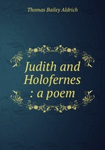 Judith and Holofernes : a poem
