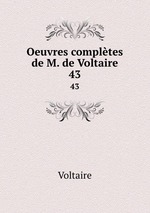 Oeuvres compltes de M. de Voltaire.. 43