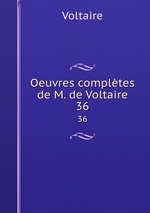 Oeuvres compltes de M. de Voltaire. 36
