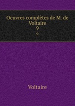 Oeuvres compltes de M. de Voltaire.. 9
