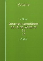 Oeuvres compltes de M. de Voltaire. 12