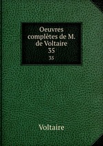 Oeuvres compltes de M. de Voltaire.. 35