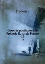 Oeuvres posthumes de Frderic II, roi de Prusse. 17