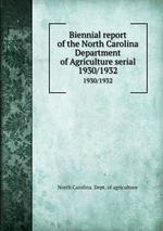 Biennial report of the North Carolina Department of Agriculture serial. 1930/1932