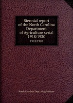 Biennial report of the North Carolina Department of Agriculture serial. 1918/1920
