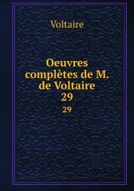Oeuvres compltes de M. de Voltaire.. 29
