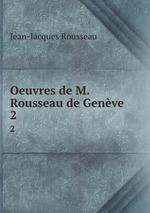 Oeuvres de M. Rousseau de Genve. 2