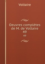 Oeuvres compltes de M. de Voltaire.. 49
