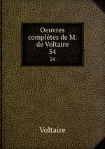 Oeuvres compltes de M. de Voltaire.. 54