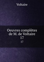 Oeuvres compltes de M. de Voltaire. 17