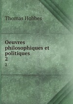 Oeuvres philosophiques et politiques. 2