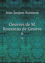 Oeuvres de M. Rousseau de Genve. 6